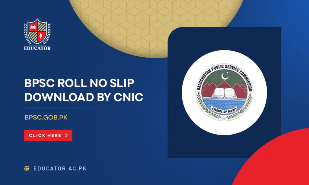 BPSC Roll No Slip 2024 Download By Name & CNIC - Educator.ac.pk